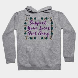 Support Your Local Girl Gang Hoodie